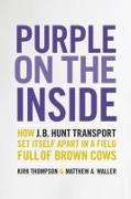 Purple on the Inside: How J.B. Hunt Transport Set Itself Apart in a Field Full of Brown Cows