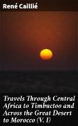 Vorderes Coverbild Travels Through Central Africa to Timbuctoo and Across the Great Desert to Morocco (V. I)
