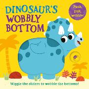 Dinosaur’s Wobbly Bottom