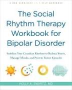 The Social Rhythm Therapy Workbook for Bipolar Disorder