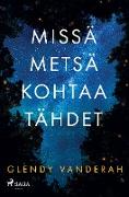 Missä metsä kohtaa tähdet