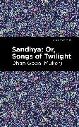 Sandhya: Or, Songs of Twilight