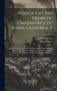 Voyage Fait Par Ordre De L'impératrice De Russie, Catherine Ii: Dans Le Nord De La Russie Asiatique, Dans La Mer Glaciale, Dans La Mer D'anadyr, Et Su