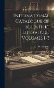 International Catalogue of Scientific Literature, Volumes 1-3