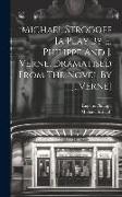 Vorderes Coverbild Michael Strogoff [a Play By E. Philippe And J. Verne, Dramatised From The Novel By J. Verne]