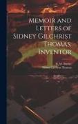 Vorderes Coverbild Memoir and Letters of Sidney Gilchrist Thomas, Inventor
