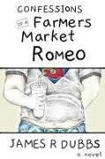 Confessions of a Farmers Market Romeo