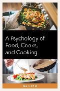 A Psychology of Food, Cooks, and Cooking