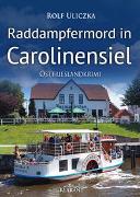 Raddampfermord in Carolinensiel. Ostfrieslandkrimi