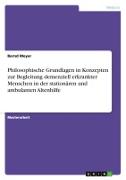 Philosophische Grundlagen in Konzepten zur Begleitung demenziell erkrankter Menschen in der stationären und ambulanten Altenhilfe