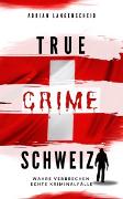 True Crime Schweiz