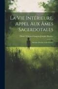 La Vie Intérieure, Appel Aux Âmes Sacerdotales: Retraite Prêchée À Ses Prêtres