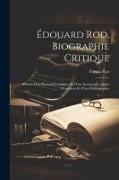 Édouard Rod, biographie critique; illustrée d'un portrait-frontispice et d'un autographe, suivie d'opinions et d'une bibliographie