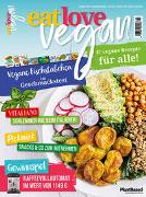 Eat Love Vegan 03 Juli/August/September: Das Magazin - 47 vegane Rezepte für alle!