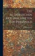 Vorderes Coverbild Die Altpersischen Keil-Inschriften von Persepolis