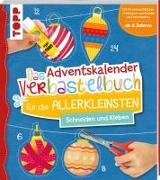 Das Adventskalender-Verbastelbuch für die Allerkleinsten. Schneiden und Kleben. Weihnachtskugeln