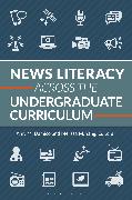 News Literacy Across the Undergraduate Curriculum