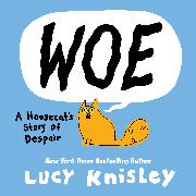 Woe: A Housecat's Story of Despair