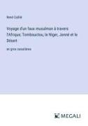 Vorderes Coverbild Voyage d'un faux musulman à travers l'Afrique; Tombouctou, le Niger, Jenné et le Désert