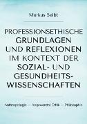 Vorderes Coverbild Professionsethische Grundlagen und Reflexionen im Kontext der Sozial- und Gesundheitswissenschaften