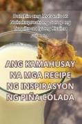 ANG KAMAHUSAY NA MGA RECIPE NG INSPIRASYON NG PIÑA COLADA