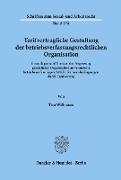 Tarifvertragliche Gestaltung der betriebsverfassungsrechtlichen Organisation