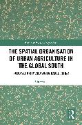 The Spatial Organisation of Urban Agriculture in the Global South