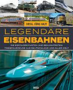 Legendäre Eisenbahnen - Legendäre Züge - Von der Dampflok bis zum ICE