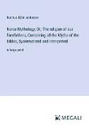 Vorderes Coverbild Norse Mythology; Or, The religion of our Forefathers, Containing all the Myths of the Eddas, Systematized and Interpreted