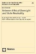 Between Ethical Oversight and State Neutrality