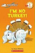 Scholastic Reader Level 1: Noodles: I'm No Turkey!