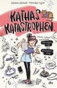 Kathas Katastrophen – Mein Leben zwischen Knochenjob und Hamsterflop