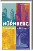 Nürnberg - Ein Stadtporträt in 50 Kapiteln