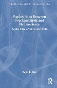 Explorations Between Psychoanalysis and Neuroscience