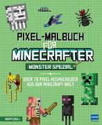 Pixel-Malbuch für Minecrafter – Monster Spezial - Über 70 Pixel-Ausmalbilder aus der Minecraft-Welt