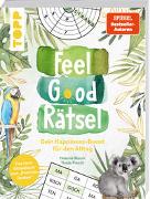 Feel Good Rätsel. Noch mehr Rätsel zum »Positiven Denken«