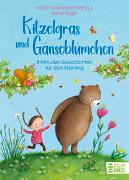 Kitzelgras und Gänseblümchen - 5-Minuten-Geschichten für den Frühling