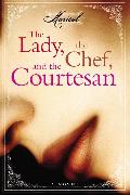 The Lady, the Chef, and the Courtesan