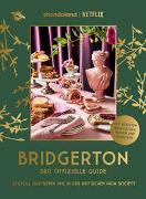 Bridgerton. Der offizielle Guide: Stilvoll Gastgeben wie in der britischen High Society