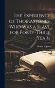 The Experience of Thomas Jones, who was a Slave for Forty-three Years