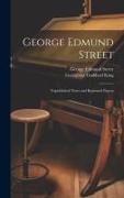 Vorderes Coverbild George Edmund Street: Unpublished Notes and Reprinted Papers
