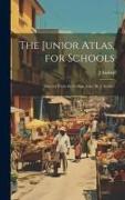 The Junior Atlas, for Schools: Selected From the College Atlas (By J. Archer)