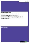 Gesundheitsförderung durch instrumentelles Stressmanagement in Unternehmen