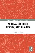 Aquinas on Faith, Reason, and Charity