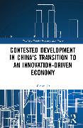 Contested Development in China's Transition to an Innovation-driven Economy