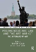 Posthumous Art, Law and the Art Market