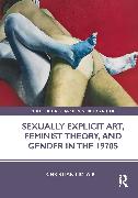 Sexually Explicit Art, Feminist Theory, and Gender in the 1970s