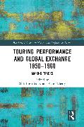 Touring Performance and Global Exchange 1850-1960