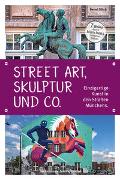 Street Art, Skulptur und Co