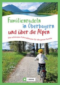 Vorderes Coverbild Familienradeln in Oberbayern und über die Alpen